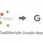 Yenilenmiş Özellikleriyle Google Apps Artık G Suite