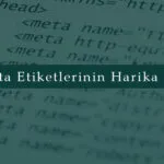 SEO Meta Etiketlerinin Harika Dünyası