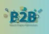 B2B SEO Nedir? Nasıl Yapılır?